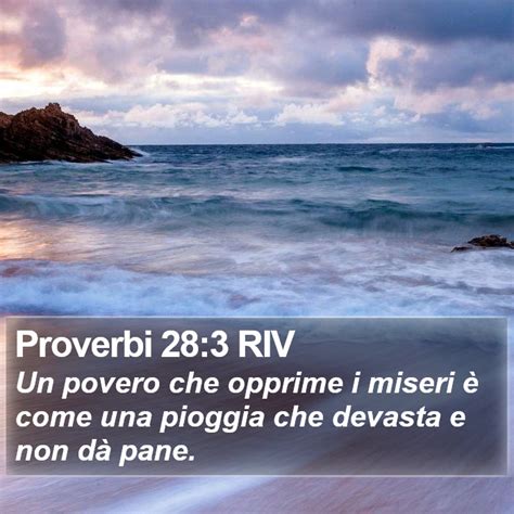 Proverbi 28 3 RIV Un povero che opprime i miseri è come una