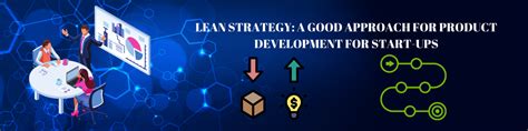 LEAN STRATEGY: A GOOD APPROACH FOR PRODUCT DEVELOPMENT FOR START-UPS