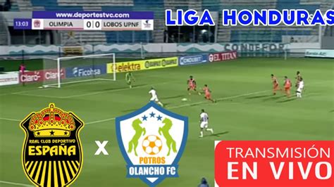 Real Espana Vs Olancho En Vivo Liga Nacional Honduras Clausura Jornada