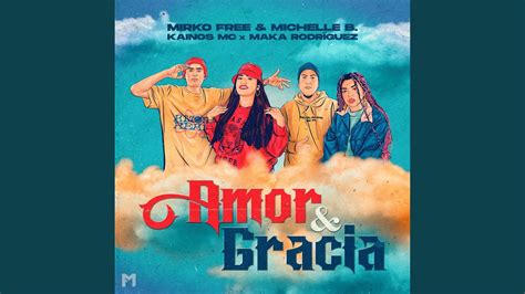 Amor And Gracia Feat Michelle B Kainos Mc And Maka Rodríguez Youtube