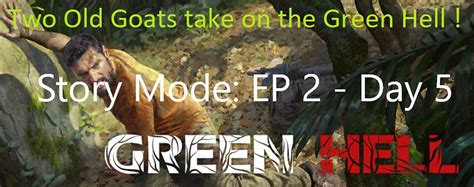 Green Hell! : Story Mode : Ep 2 - Day 5