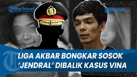 BONGKAR SOSOK JENDRAL Di Balik Kasus Vina Liga Akbar Punya Peran