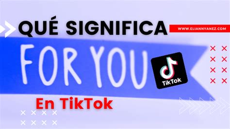 ¿qué Significa El Fyp En Tiktok Elianny Yanez