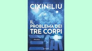 Il Problema Dei Tre Corpi Tutto Sul Libro Che Ha Ispirato La Serie