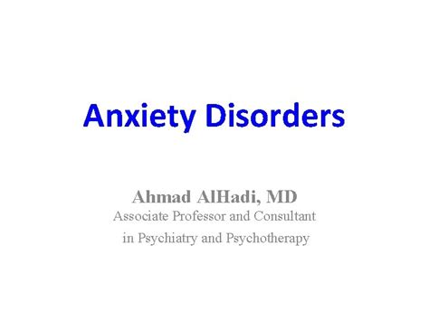 Anxiety Disorders Ahmad Al Hadi Md Associate Professor