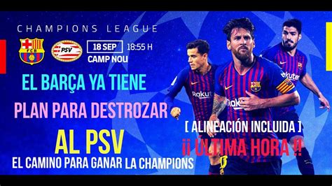 Fc Barcelona Vs Psv Eindhoven Uefa Champions League 2018 2019 Youtube