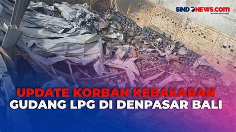 Kebakaran Gudang LPG Di Denpasar Bali 18 Orang Alami Luka Bakar Serius