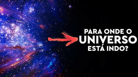 Para ONDE o UNIVERSO está EXPANDINDO YouTube