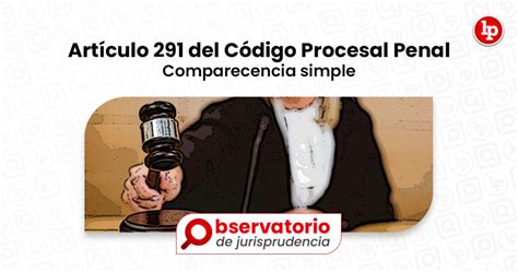 Jurisprudencia Del Artículo 291 Del Código Procesal Penal