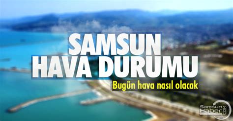 Samsun Da Hava Bulutlu Olacak