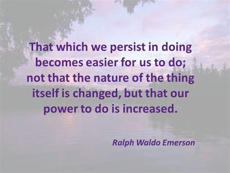 Our Power To Do It Increases With Persistance Persistence Emerson