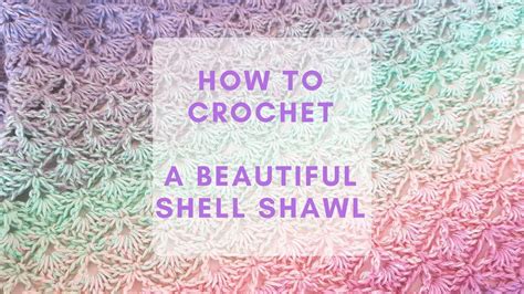 How To Crochet The Beautiful Shell Shawl Youtube