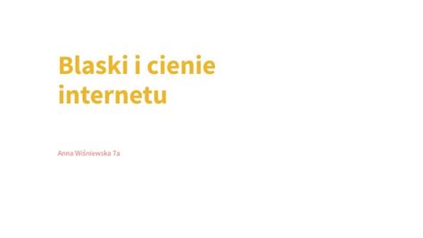 Blaski i cienie internetu Anna Wiśniewska 7a