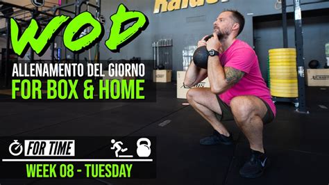 Workout Of The Day Week 8 2 Allenamento Box E Casa Crossfit WOD