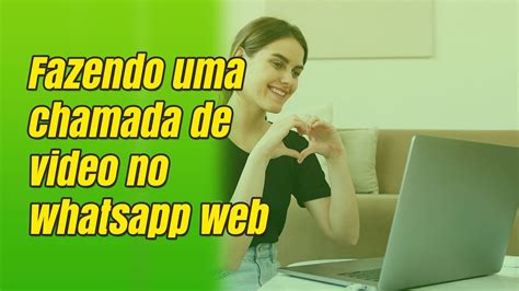 Como Fazer Uma Chamada De Video No Whatsapp Web YouTube