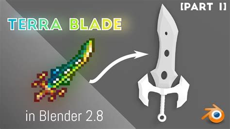 How To Make A Terra Blade In Blender 2 8 Part 1 Youtube