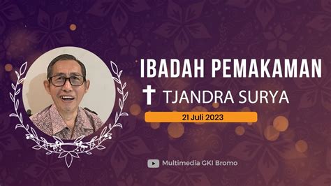 Ibadah Pemakaman Tjandra Surya 21 Juli 2023 YouTube