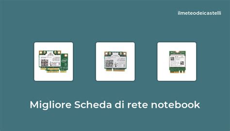 Migliore Scheda Di Rete Notebook Nel Secondo Utenti