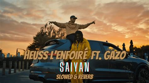 Heuss L Enfoir Saiyan Ft Gazo Slowed Reverb Youtube