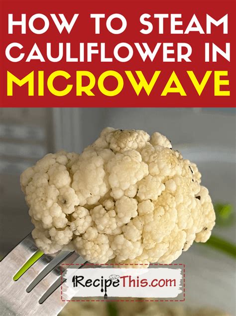 How To Steam Cauliflower In Microwave Recipe This