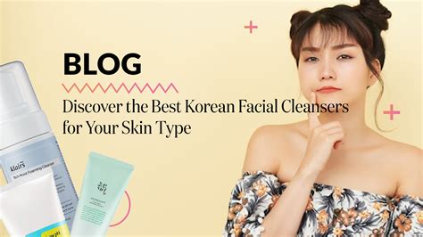 Discover The Best Korean Facial Cleansers For Your Skin Type Little