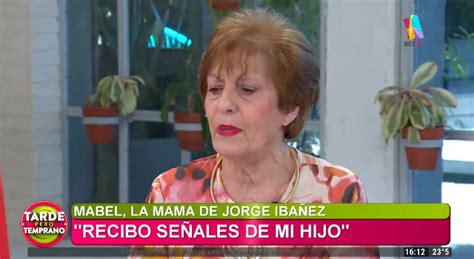 El Estremecedor Relato De La Mamá De Jorge Ibáñez “recibo Señales De