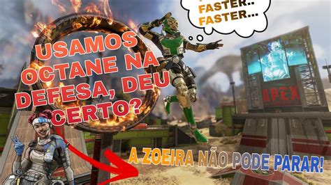 A ZOEIRA NÃO PODE PARAR USAMOS OCTANE NA DEFESA DEU CERTO APEX