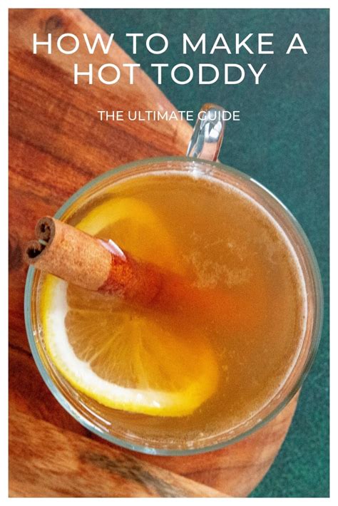 Classic Hot Toddy Recipe How To Make The Ultimate Guide