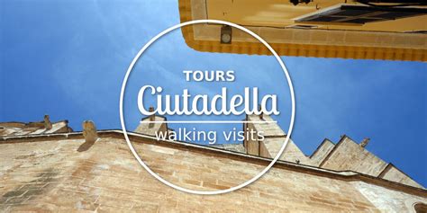 Guided Tours In Ciutadella De Menorca Tours Ciutadella