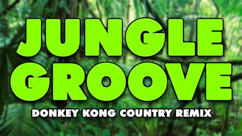 Donkey Kong Country Jungle Groove Remix Youtube