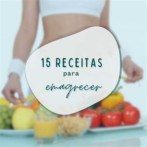O Que Comer Para Emagrecer - 15 Receitas Deliciosas e Saudáveis para Emagrecer (+ Dicas Extras)