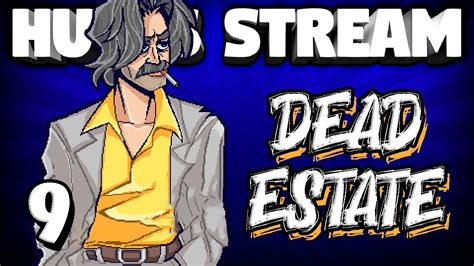 New Character Luis Hutts Streams Dead Estate Youtube