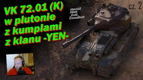 World Of Tanks Vk 7201 K W Plutonie Z Kumplami Z Klanu Yen Cz 2