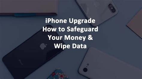 iPhone Upgrade - How to Safeguard Your Money and Wipe Data ...