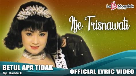 Itje Trisnawati Betul Apa Tidak Official Lyric Video YouTube