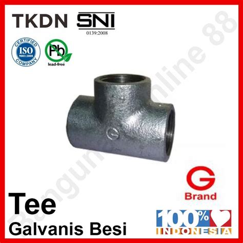 Tee Besi Galvanis Inch G Brand Tee Fitting Pipa Besi Galunggung