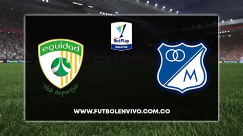 La Equidad vs Millonarios EN VIVO hoy por Liga BetPlay Fútbol en vivo