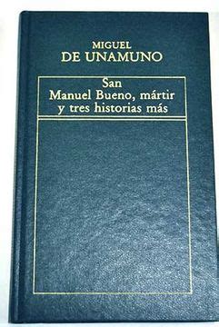 Libro San Manuel Bueno M Rtir Y Tres Historias M S Miguel De Unamuno