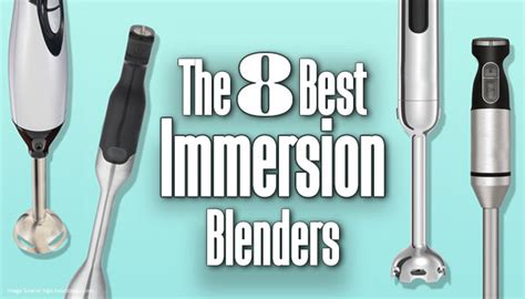 The 8 Best Immersion Blenders In 2022 Blender Advisors