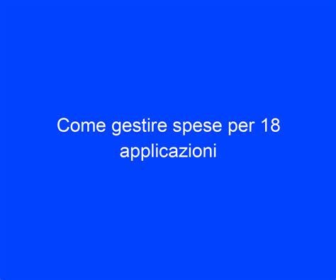 Come Gestire Spese Per 18 Applicazioni Riccardo De Bernardinis