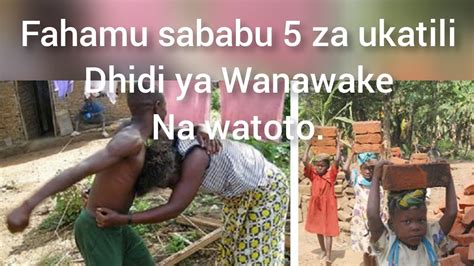 Sababu 5 Za Ukatili Dhidi Ya Wanawake Watoto YouTube