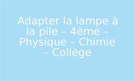 Adapter La Lampe La Pile Me Physique Chimie Coll Ge Pdf