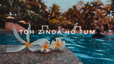 Toh Zinda Ho Tum X Goa🌼 ️ Youtube