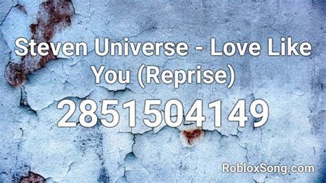 Steven Universe - Love Like You (Reprise) Roblox ID - Roblox music codes