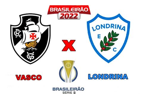 Vasco X Londrina Ao Vivo Assista Online E Na Tv Ao Jogo Do Brasileir O