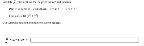 Solved Calculate Sf X Y Z DS For The Given Surface And Chegg