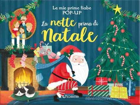 La Notte Prima Di Natale Le Mie Prime Fiabe Pop Up Ediz A Colori