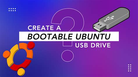 How to Create a Bootable Ubuntu USB Drive – LinuxWays