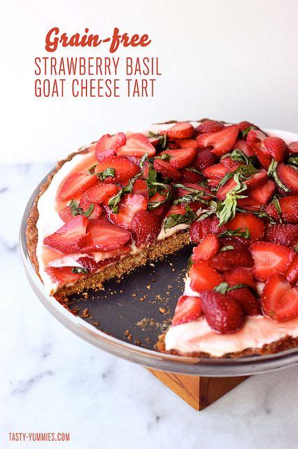 Grain Free Strawberry Basil Goat Cheese Tart W Vegan Option Goat Cheese Tart Food Tasty