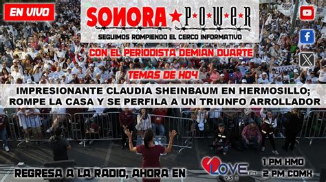 En Vivo Impresionante Claudia Sheinbaum En Sonora Rompe R Cord